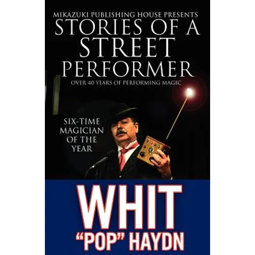 Stories of a Street Performer: The Memoirs of a Master Magician
