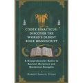 Codex Sinaiticus: DISCOVER THE WORLD'S OLDEST BIBLE MANUSCRIPT: A Comprehensive Guide to Ancient Scripture and Historical Insights