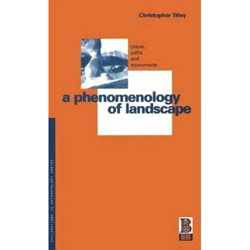 A Phenomenology of Landscape: Places, Paths and Monuments