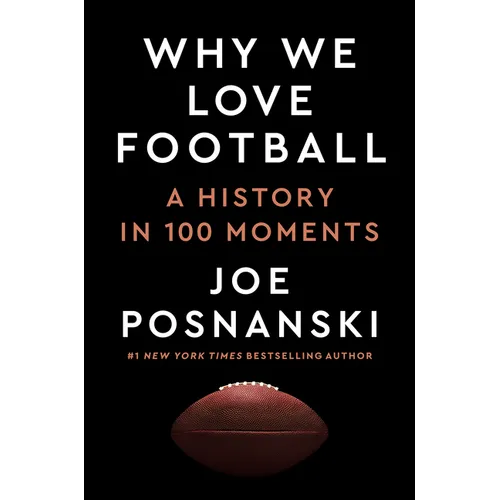 Why We Love Football: A History in 100 Moments