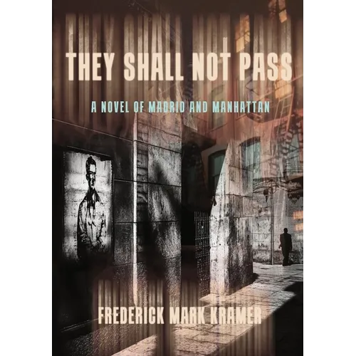 They Shall Not Pass: A Novel of Madrid and Manhattan