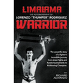 LimaLama Warrior, The Autobiography of Lorenzo "Thumper" Rodriguez: The Powerful Story of A Fighter's Incredible Journey from Street Fights and Karate