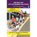 DOG ON A LOG Let's Go! Readers Collection 3: Short Decodable Books Prepare Students for Reading DOG ON A LOG Decodable Chapter Books. For Beginning Re