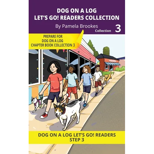 DOG ON A LOG Let's Go! Readers Collection 3: Short Decodable Books Prepare Students for Reading DOG ON A LOG Decodable Chapter Books. For Beginning Re