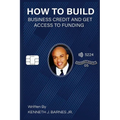 How to Build Business Credit and Get Access to Funding