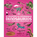 El Mundo En Números: Dinosaurios (Our World in Numbers Dinosaurs)
