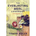 The Everlasting Meal Cookbook: Leftovers A-Z