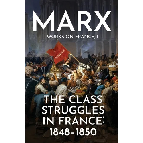 The Class Struggles in France: 1848-1850