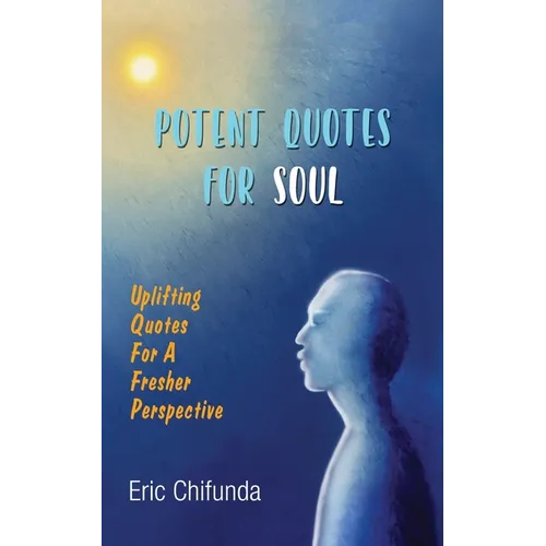 Potent Quotes For Soul: Uplifting Quotes for A Fresher Perspective