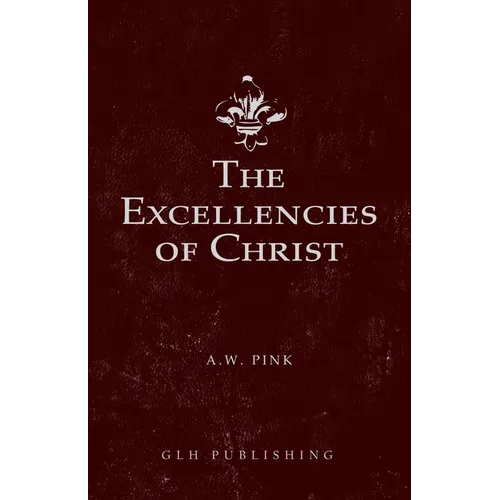 The Excellencies of Christ