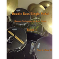 Double Bass/Single Pedal: Bounce Technique for Bass Drum Book 1