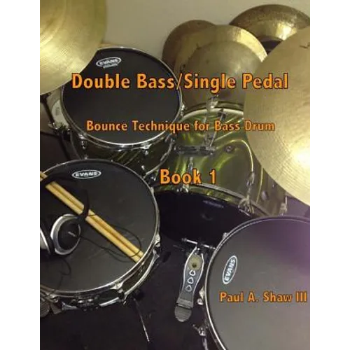 Double Bass/Single Pedal: Bounce Technique for Bass Drum Book 1