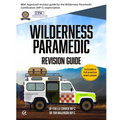 Wilderness Paramedic Revision Guide: IBSC approved revision guide for the Wilderness Paramedic Certification (WP-C) examination