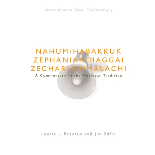 Nbbc, Nahum - Malachi: A Commentary in the Wesleyan Tradition