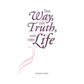 The Way, The Truth, and The Life