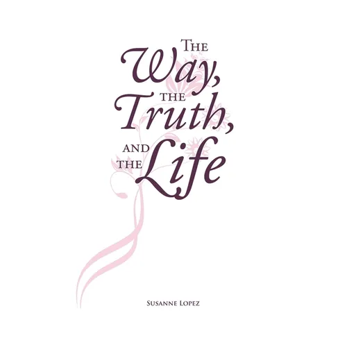 The Way, The Truth, and The Life