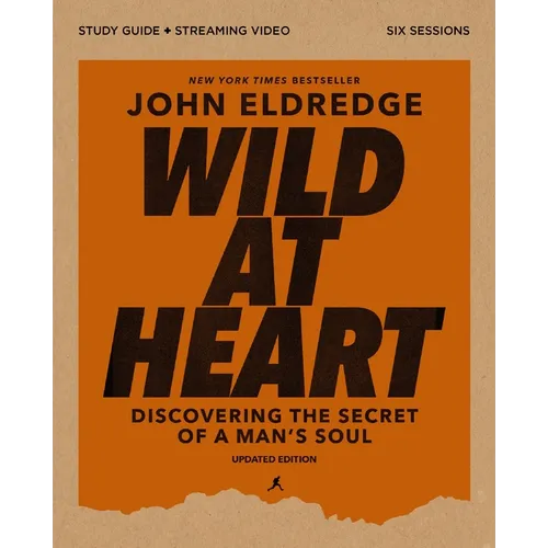 Wild at Heart Study Guide Plus Streaming Video, Updated Edition: Discovering the Secret of a Man's Soul