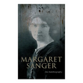 Margaret Sanger - An Autobiography: A Fight for a Birth Control
