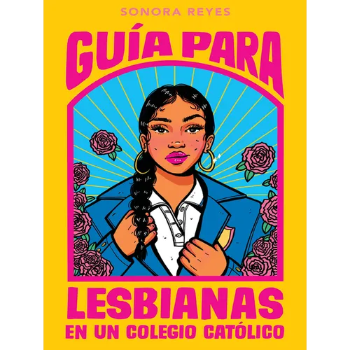 Guía Para Lesbianas En Un Colegio Católico / The Lesbiana's Guide to Catholic School