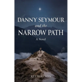 Danny Seymour and the Narrow Path