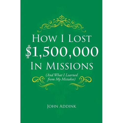 How I Lost $1,500,000 In Missions: (And What I Learned from My Mistakes)