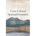 Cross-Cultural Spiritual Formation: Chinese Seminary Students' Transformation at a North American Seminary