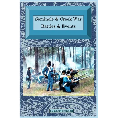 Seminole & Creek War Chronology: Seminole & Creek War Battles & Events