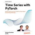 Time Series with PyTorch: Modern Deep Learning Toolkit for Real-World Forecasting Challenges