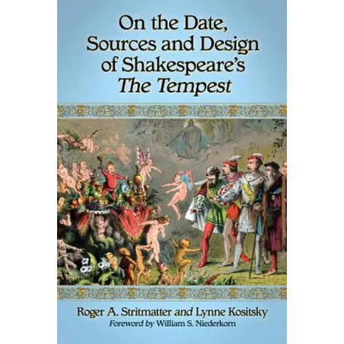 On the Date, Sources and Design of Shakespeare's The Tempest