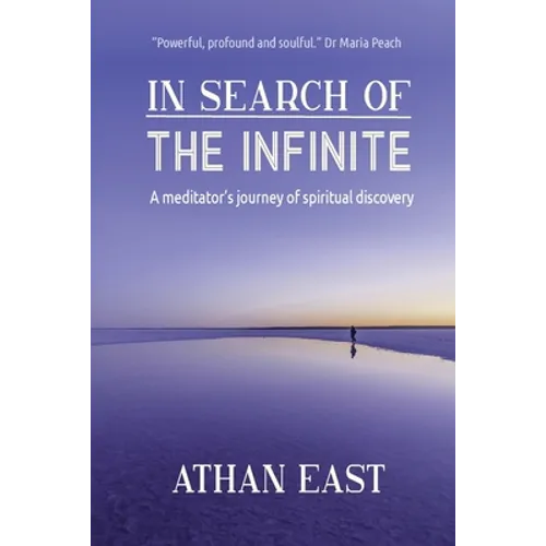 In Search of The Infinite: A meditator's journey of spiritual discovery