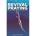 Revival Praying: An Urgent and Powerful Message for the Family of Christ