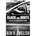 Black and White: Tales of the Texas Highway Patrol
