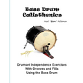 Bass Drum Calisthenics: Drumset Groove and Independence Exercises