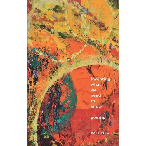 Inventing What We Need to Know: Poems