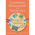 Classroom Management in the Digital Age: Effective Practices for Technology-Rich Learning Spaces