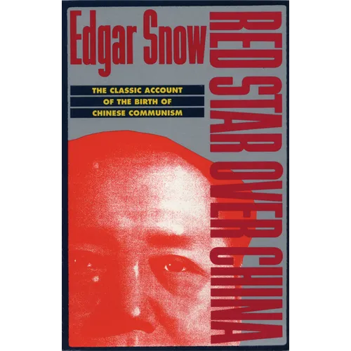 Red Star Over China: The Classic Account of the Birth of Chinese Communism