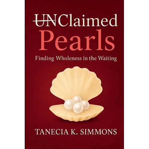 Claimed Pearls: Becoming Whole While in Waiting
