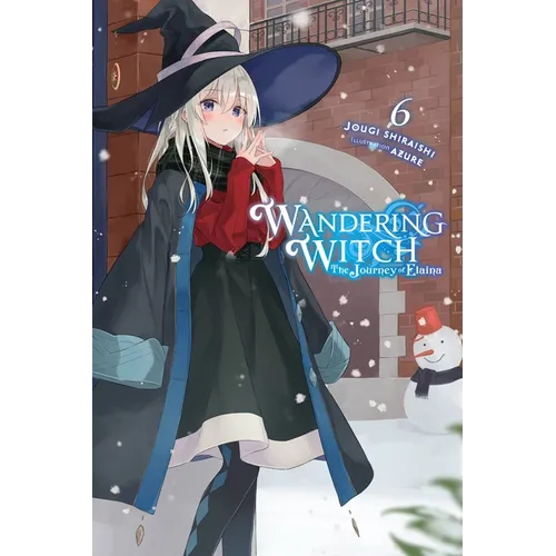 Wandering Witch: The Journey of Elaina, Vol. 6 (Light Novel): Volume 6