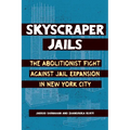 Skyscraper Jails: The Abolitionist Fight Against Jail Expansion in New York City