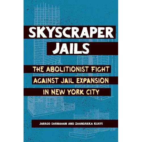 Skyscraper Jails: The Abolitionist Fight Against Jail Expansion in New York City