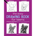 The Easy Drawing Book for Teens: 20 Step-By-Step Projects to Improve Your Drawing Skills