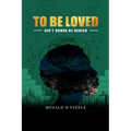 To Be Loved: Ain't Gonna Be Denied