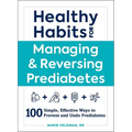 Healthy Habits for Managing & Reversing Prediabetes: 100 Simple, Effective Ways to Prevent and Undo Prediabetes