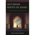 Sectarian Roots of Jihad: Religious Conflicts in the Middle East