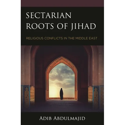 Sectarian Roots of Jihad: Religious Conflicts in the Middle East