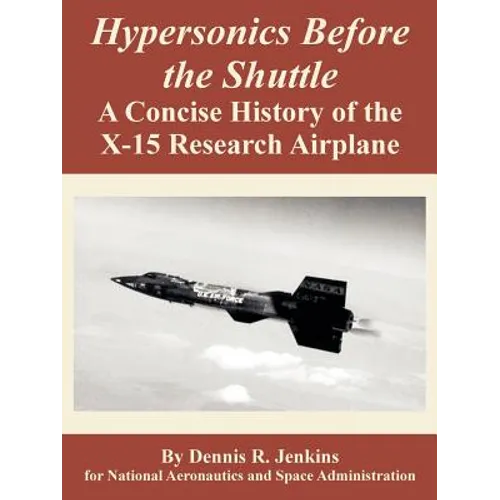 Hypersonics Before the Shuttle: A Concise History of the X-15 Research Airplane