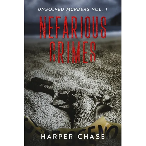Nefarious Crimes Unsolved Murders Vol. 1
