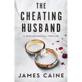 The Cheating Husband: A Psychological Thriller