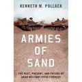 Armies of Sand: The Past, Present, and Future of Arab Military Effectiveness