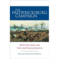 The Fredericksburg Campaign: Winter War on the Rappahannock